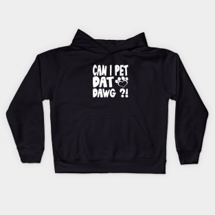 can i pet that dawg?! Kids Hoodie